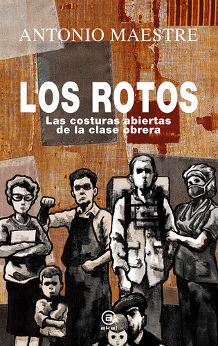 Los rotos: Las costuras abiertas de la clase obrera