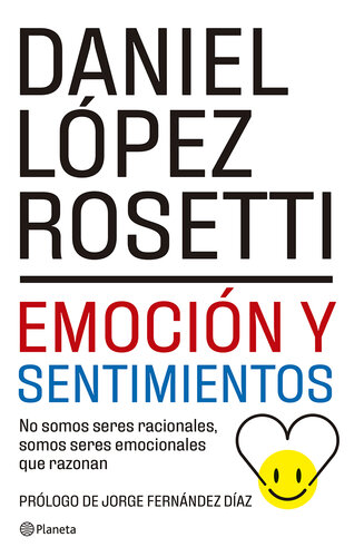 Emoción y sentimientos (NE): No somos seres racionales somos seres emocionales que razonan