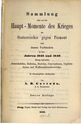 Sammlung aller auf die Haupt-Momente des Krieges der Oesterreicher gegen Piemont und dessen Verbündete in den JJ. 1848 und 1849 Bezug habenden Armee-Befehle, Bulletins, Berichte, Conventionen, Capitulationen und Waffenstillstands-Verträge. In chronologischer Reihenfolge
