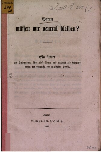 Warum müssen wir neutral bleiben? Ein Wort zur Orientierung über diese Frage und zugleich als Abwehr gegen die Angriffe der englischen Presse