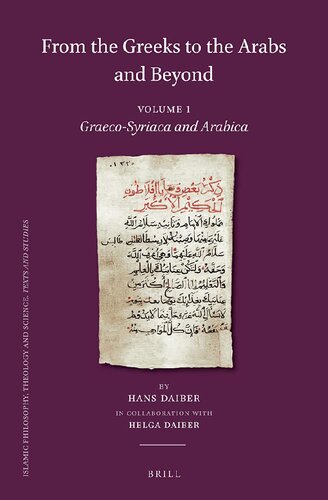 From the Greeks to the Arabs and Beyond. Volume 1: Graeco-Syriaca and Arabica