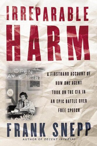 Irreparable Harm: A Firsthand Account of How One Agent Took on the CIA in an Epic Battle Over Secrecy and Free Speech