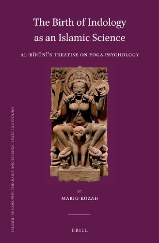 The Birth of Indology as an Islamic Science: Al-Bīrūnī's Treatise on Yoga Psychology