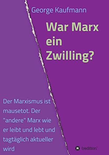 War Marx ein Zwilling? Der Marxismus ist mausetot. Der 