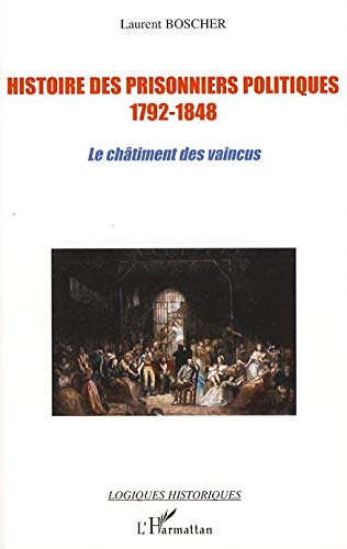 Histoire des prisonniers politiques 1792-1848 : Le châtiment des vaincus