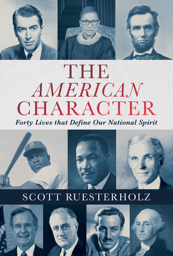 The American Character - Forty Lives that Define Our National Spirit