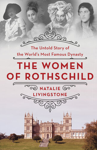 The Women of Rothschild - The Untold Story of the World's Most Famous Dynasty