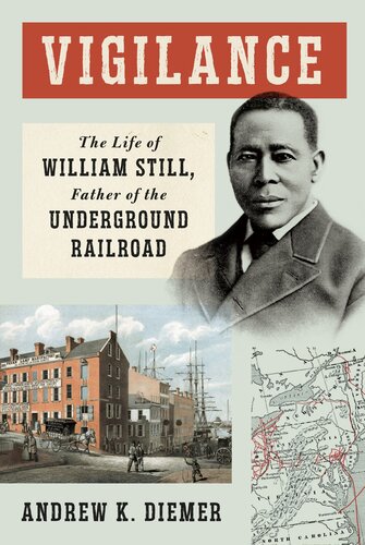 Vigilance - The Life of William Still, Father of the Underground Railroad