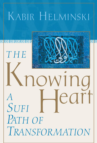 The Knowing Heart: A Sufi Path of Transformation