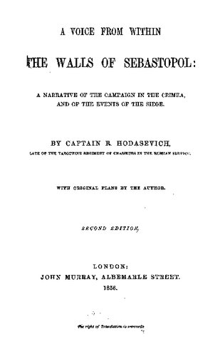A Voice from within the Walls of Sebastopol: A Narrative of the Campaign in the Crimea, and of the Events of the Siege