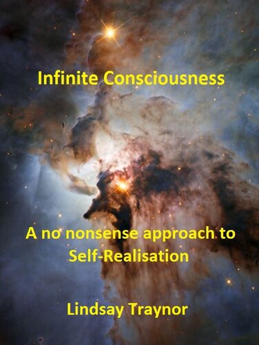 Infinite Consciousness -- A no nonsense approach to Self-Realisation