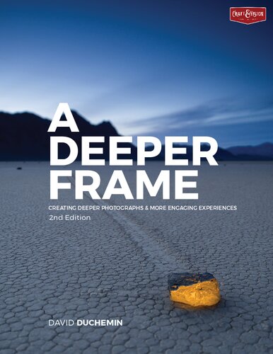A Deeper Frame Creating Deeper Photographs & More Engaging Experiences