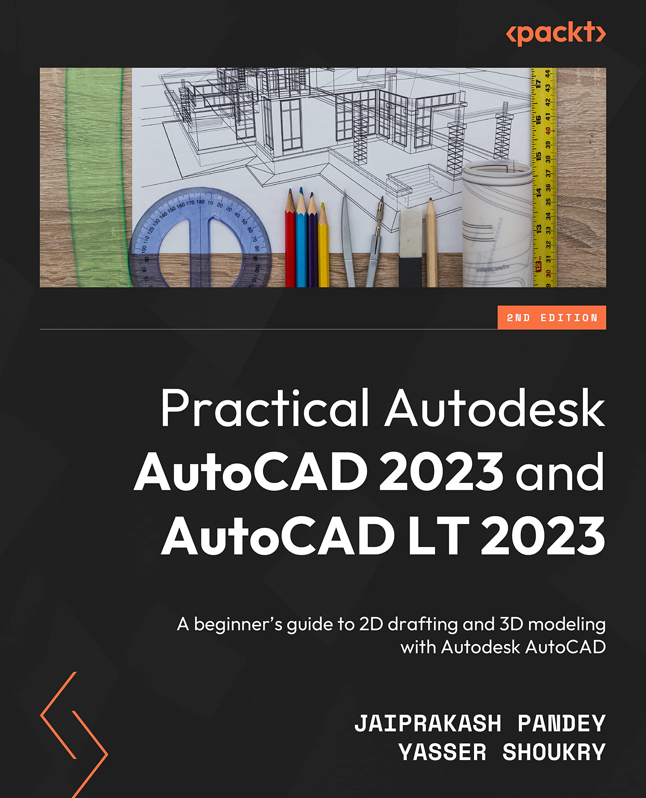 Practical Autodesk AutoCAD 2023 and AutoCAD LT 2023: A beginner's guide to 2D drafting and 3D modeling with Autodesk AutoCAD, 2nd Edition