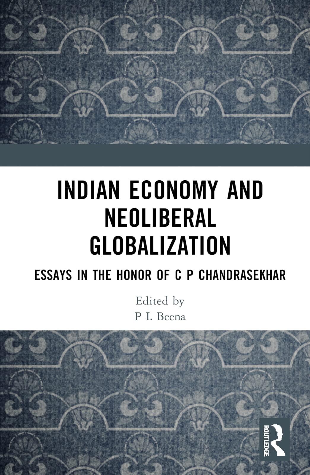 Indian Economy and Neoliberal Globalization: Finance, Trade, Industry and Employment