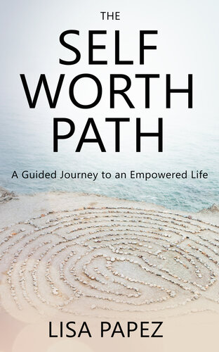 The Self-Worth Path: A Guided Journey to an Empowered Life