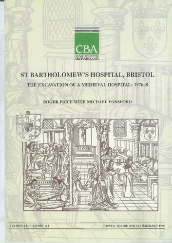 St. Bartholomew's Hospital, Bristol. The Excavation of a Medieval Hospital: 1976-8