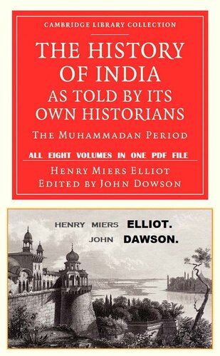The History of India, as Told by Its Own Historians, Henry Miers Elliot & John Dowson (1867-1877) All 8 Volumes