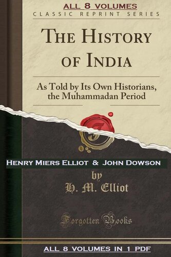 [All 8 Volumes] The History of India, as Told by Its Own Historians, Henry Miers Elliot & John Dowson (1867-1877)