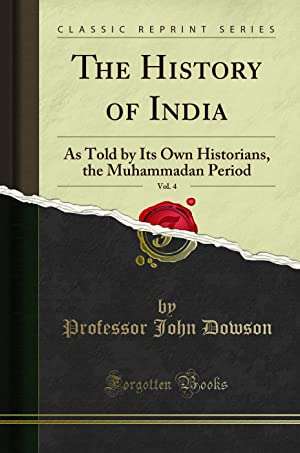 [All 8 Volumes] The History of India, as Told by Its Own Historians, Henry Miers Elliot & John Dowson (1867-1877)