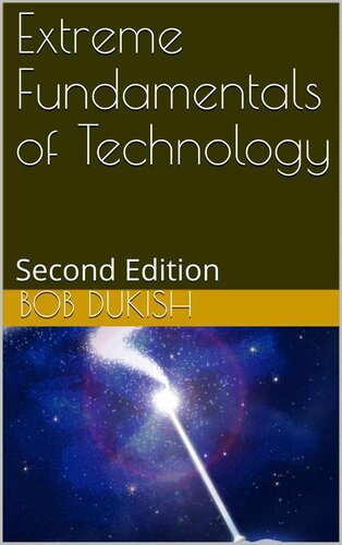 Extreme Fundamentals of Technology : Second Edition