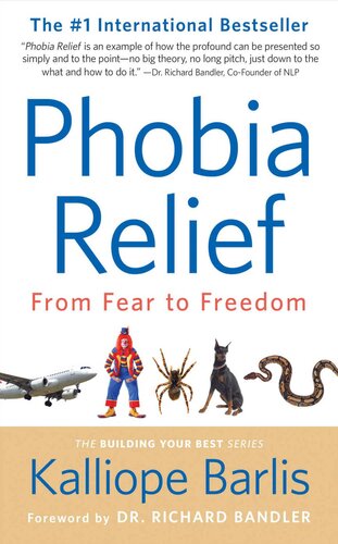 Phobia Relief: From Fear to Freedom (Building Your Best Series Book 1)