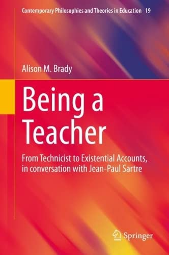 Being a Teacher: From Technicist to Existential Accounts, in conversation with Jean-Paul Sartre