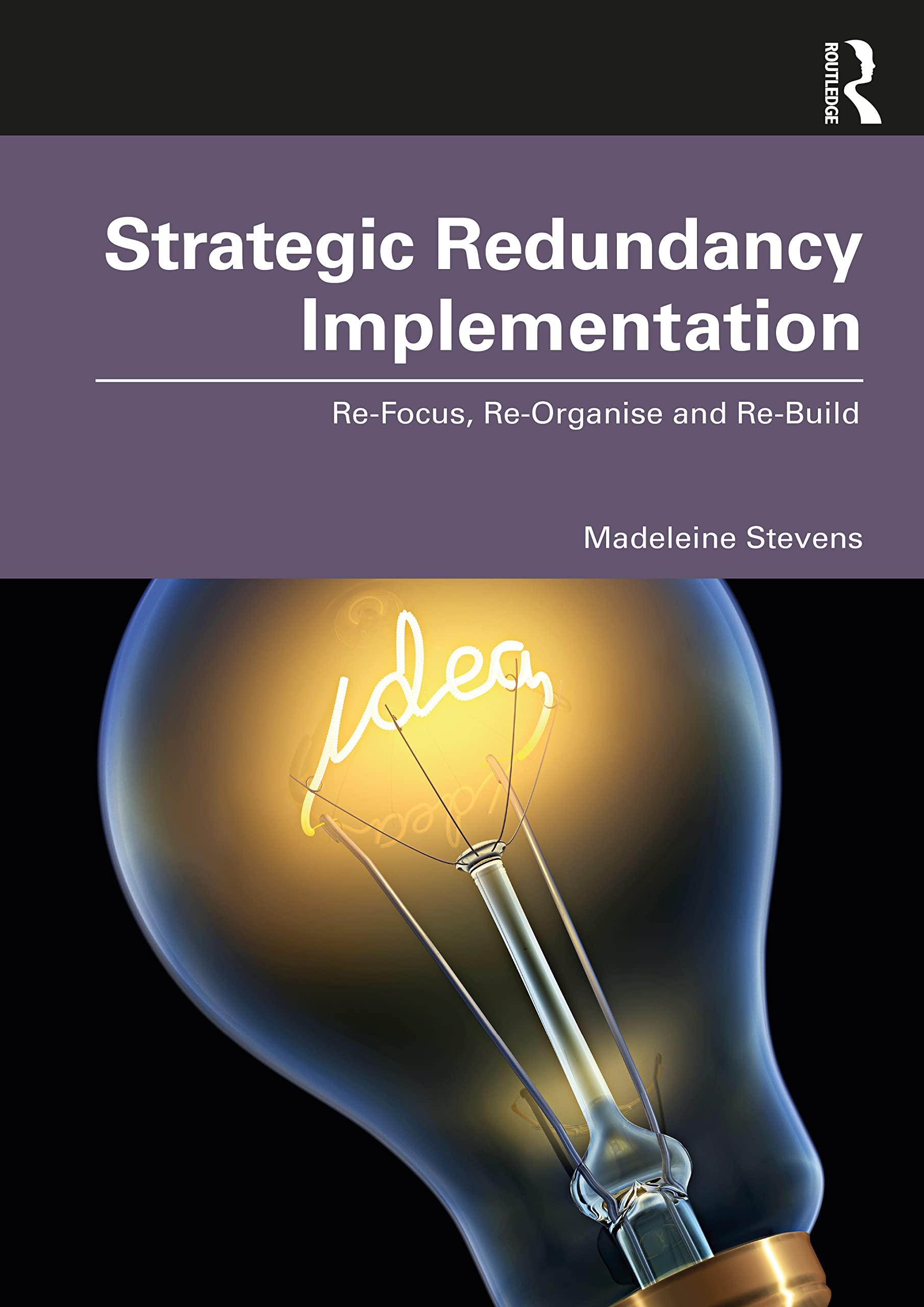 Strategic Redundancy Implementation: Re-Focus, Re-Organise and Re-Build