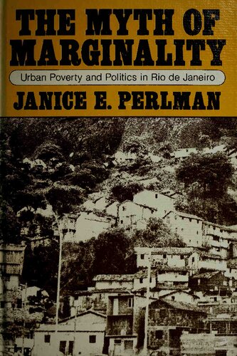 Myth of Marginality: Urban Poverty and Politics in Rio de Janeiro