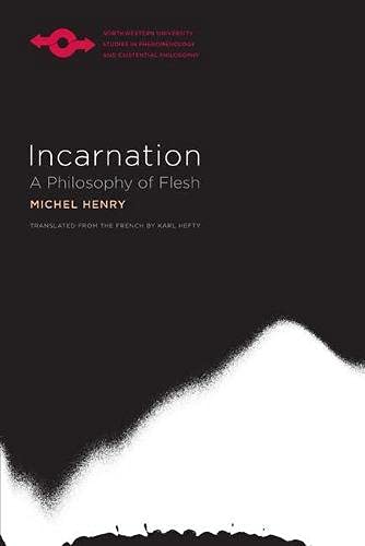 Incarnation: A Philosophy of Flesh (Studies in Phenomenology and Existential Philosophy)