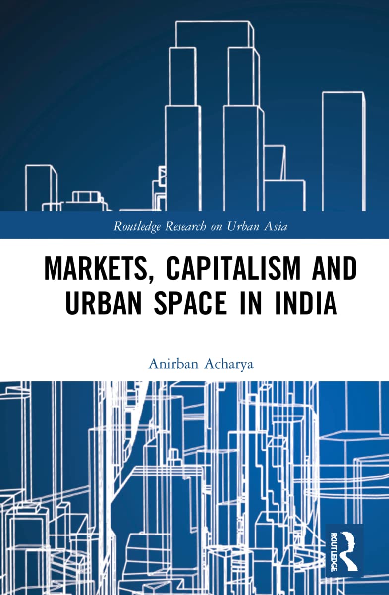 Markets, Capitalism and Urban Space in India: Right to Sell