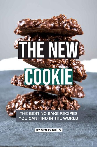 The New Cookie: The Best No Bake Recipes You Can Find in The World