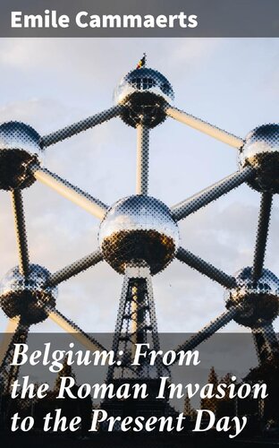 Belgium: From the Roman Invasion to the Present Day