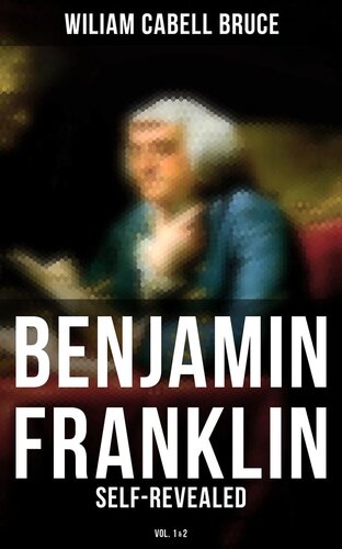 Benjamin Franklin: Self-Revealed (Vol. 12)
