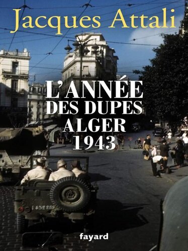 L'année des dupes - Alger 1943