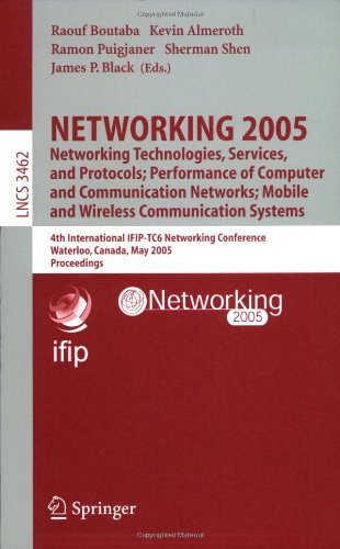 NETWORKING 2005. Networking Technologies, Services, and Protocols; Performance of Computer and Communication Networks; Mobile and Wireless Communications Systems: 4th International IFIP-TC6 Networking Conference, Waterloo, Canada, May 2-6, 2005. Proceedings