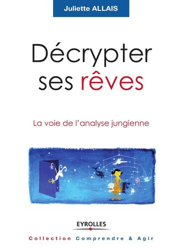Décrypter ses rêves. La voie de l'analyse jungienne