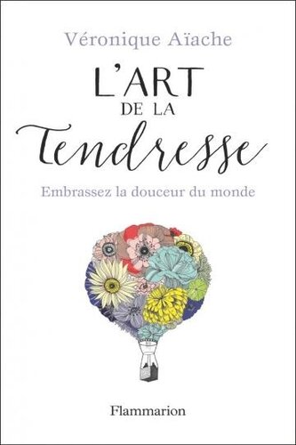 L'art de la tendresse. Embrassez la douceur du monde