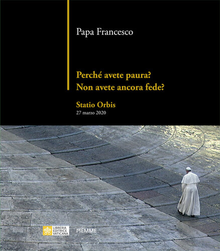 27 marzo 2020 
Perché avete paura? Non avete ancora fede?: Statio Orbis