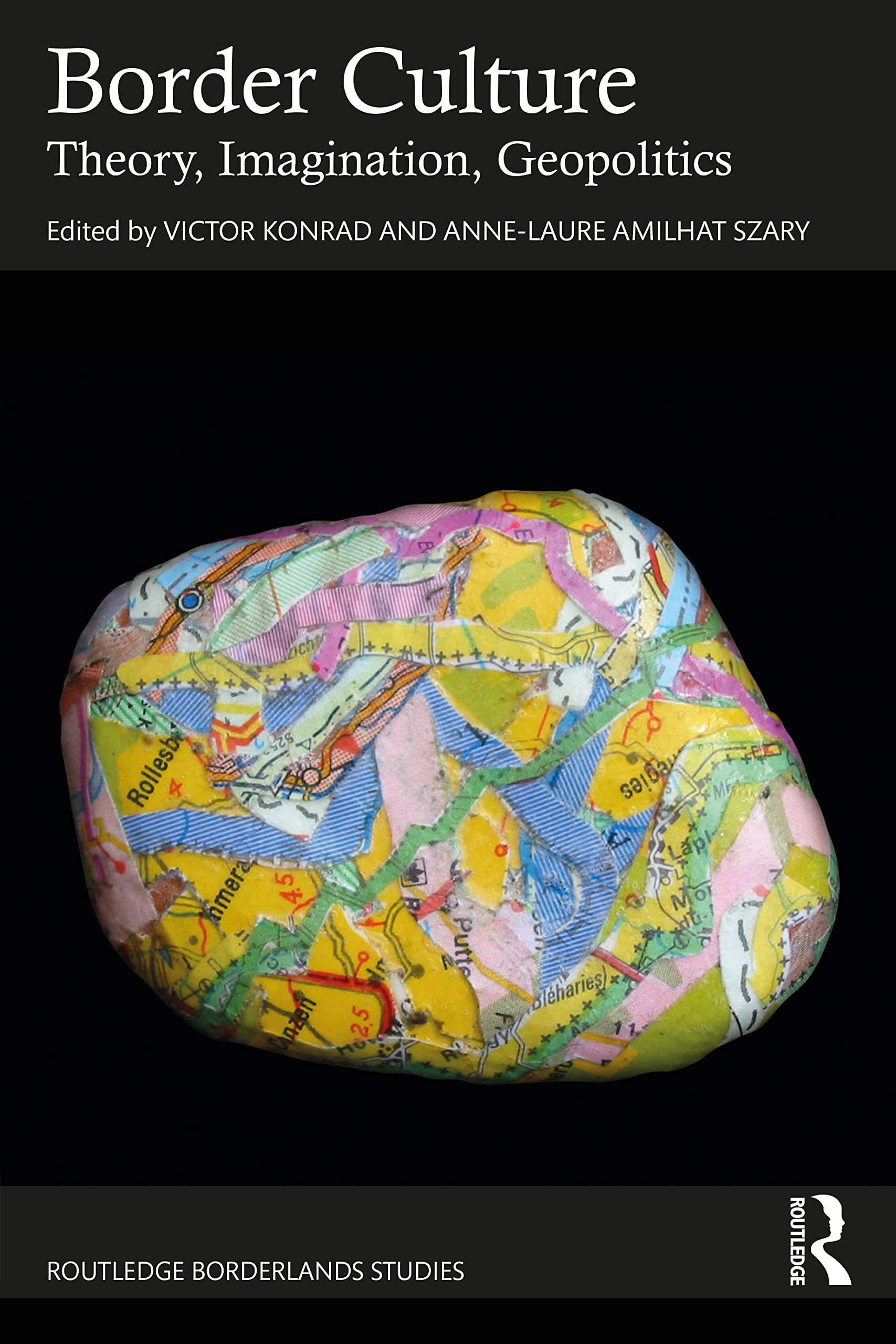 Border Culture: Theory, Imagination, Geopolitics