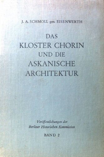 Das Kloster Chorin und die askanische Architektur in der Mark Brandenburg 1260-1320