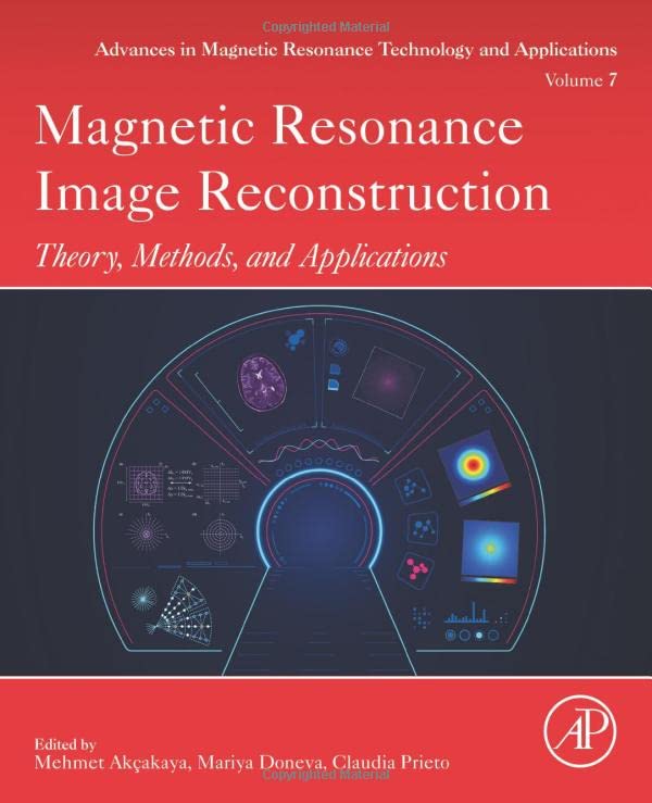 Magnetic Resonance Image Reconstruction: Theory, Methods, and Applications