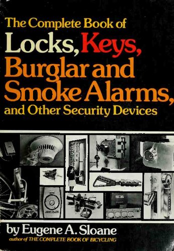 The Complete Book of Locks, Keys, Burglar and Smoke Alarms, and Other Security Devices