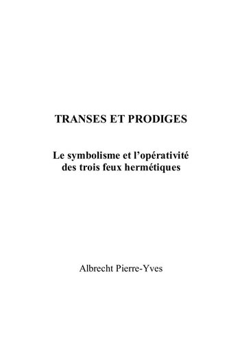 Transes et prodiges. Le symbolisme et l’opérativité des trois feux hermétiques