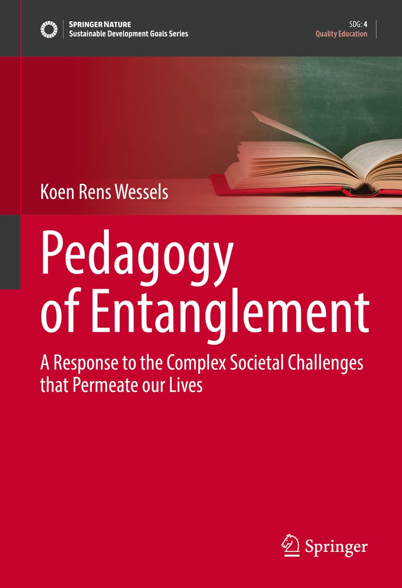 Pedagogy of Entanglement: A Response to the Complex Societal Challenges that Permeate our Lives