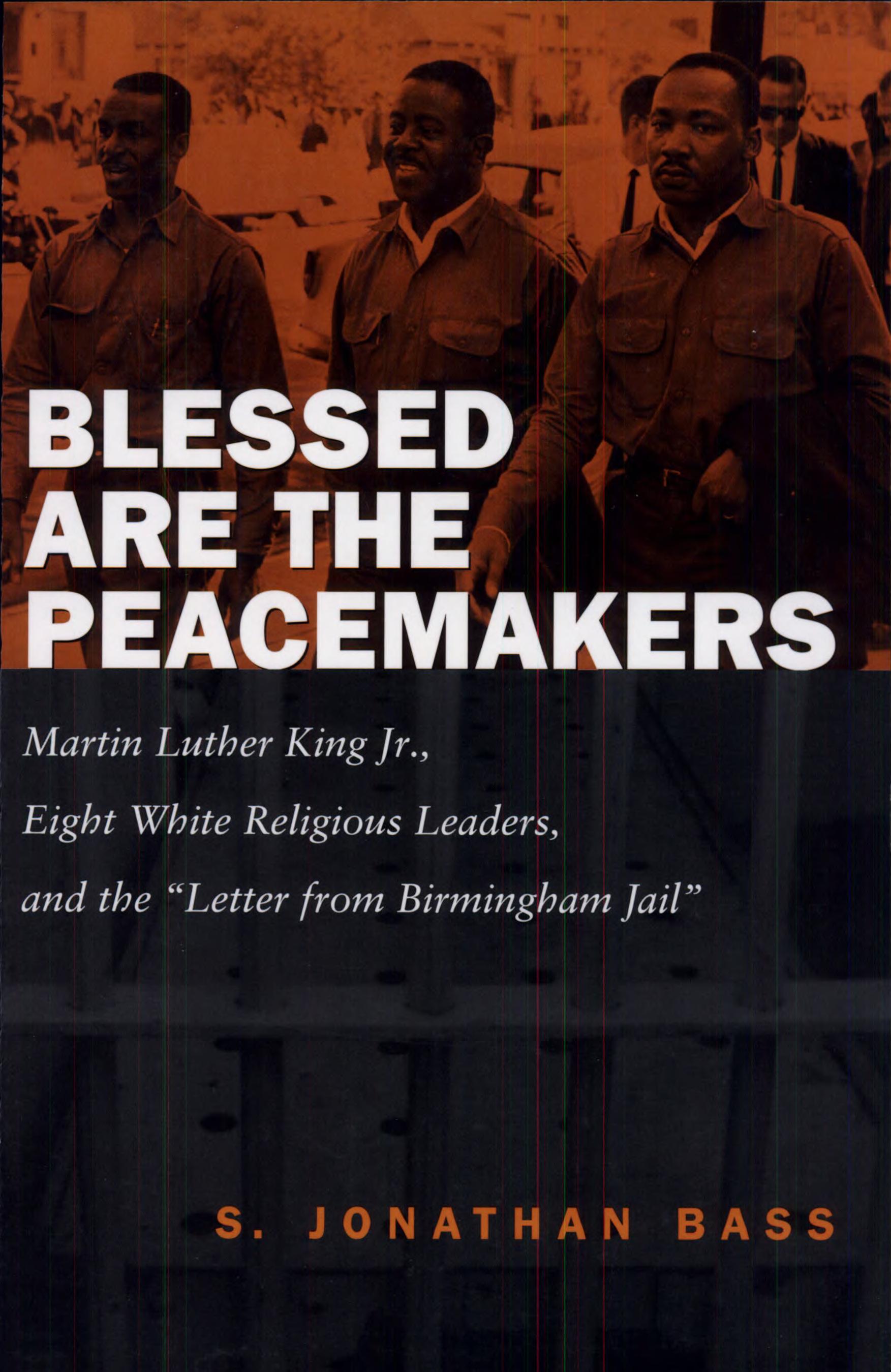 Blessed Are the Peacemakers: Martin Luther King Jr., Eight White Religious Leaders, and the 