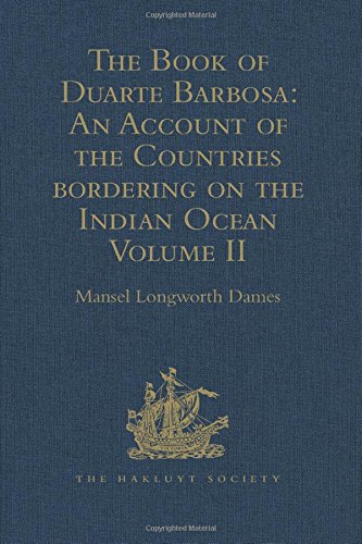 The Book of Duarte Barbosa: An Account of the Countries bordering on the Indian Ocean: Volume II