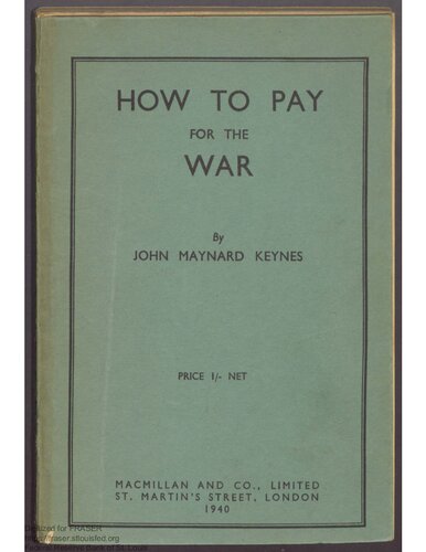 How to Pay for the War : A Radical Plan for the Chancellor of the Exchequer