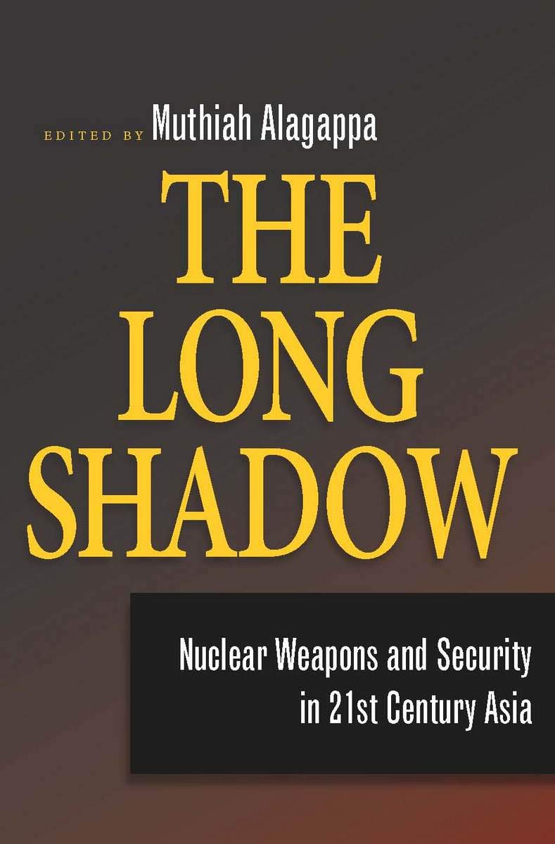 The Long Shadow: Nuclear Weapons and Security in 21st Century Asia