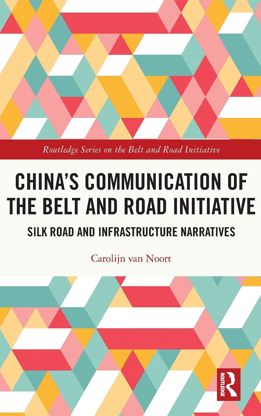 China’s Communication of the Belt and Road Initiative: Silk Road and Infrastructure Narratives