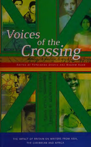 Voices of the Crossing. The impact of Britain on writers from Asia, the Caribbean and Africa